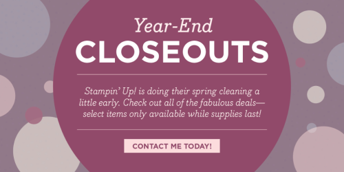 Year-End Closeouts…#stampyourartout - Stampin’ Up!® - Stamp Your Art Out! www.stampyourartout.com