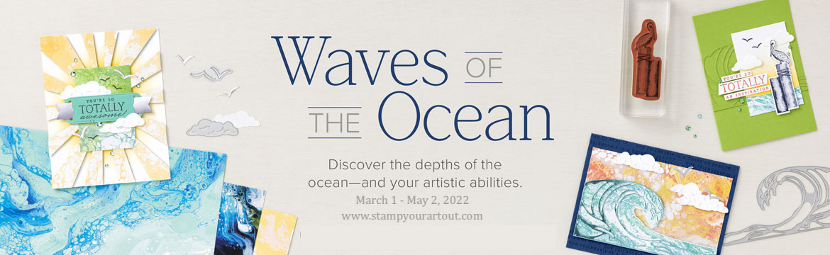 Be sure to check out the Waves of the Ocean products! - Stampin’ Up!® - Stamp Your Art Out! www.stampyourartout.com
